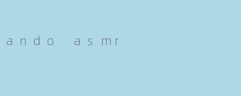 ando asmr